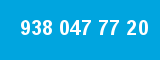 938 047 77 20